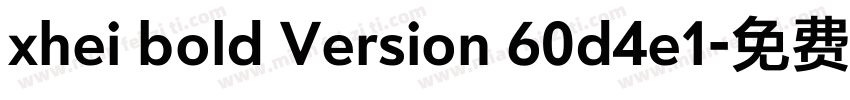 xhei bold Version 60d4e1字体转换